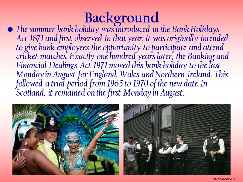 Background The summer bank holiday was introduced in the Bank Holidays Act 1871 and